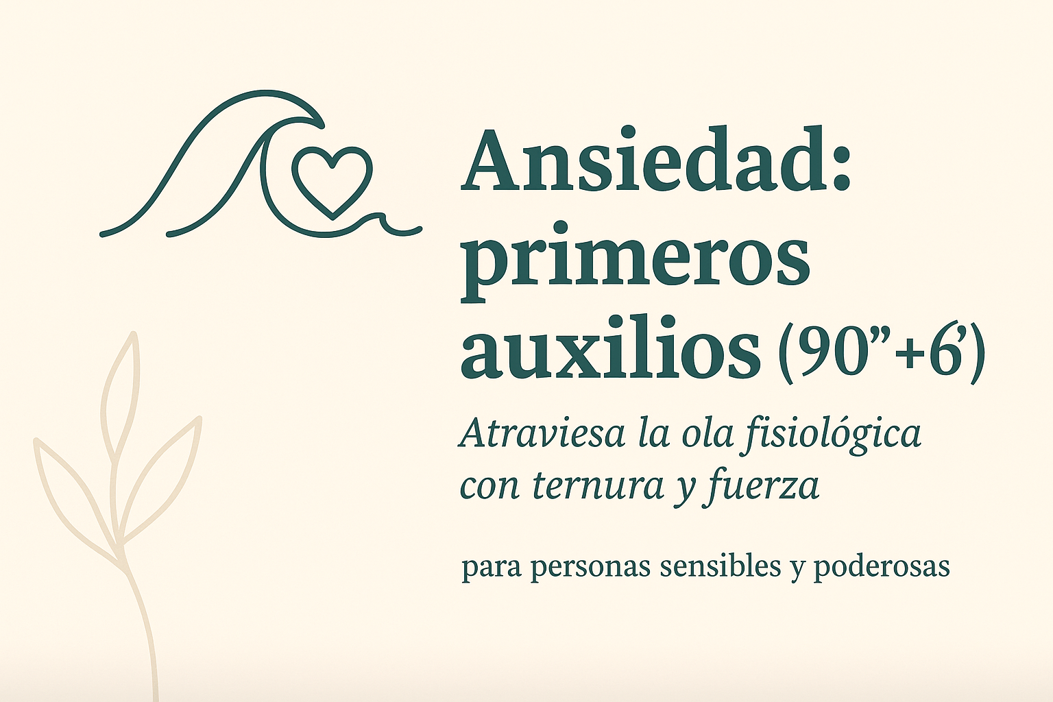 Ansiedad: primeros auxilios (90″ + 6′)