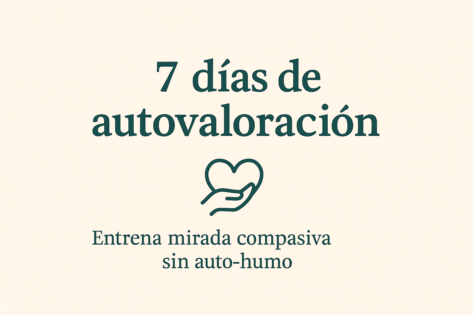 7 días de autovaloración.